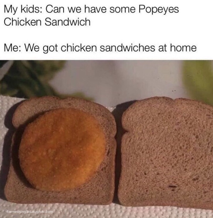 We got chicken sandwiches at home meme