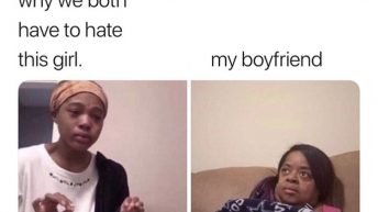 Explaining to boyfriend why we both have to hate this girl meme