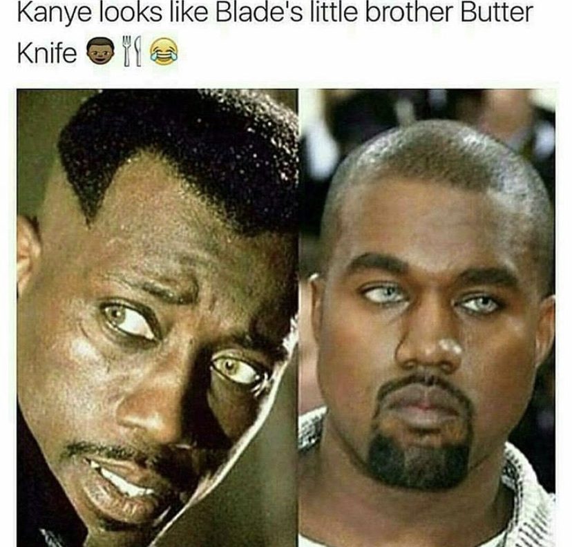 Kanye West looks like Blade's little brother butter knife meme