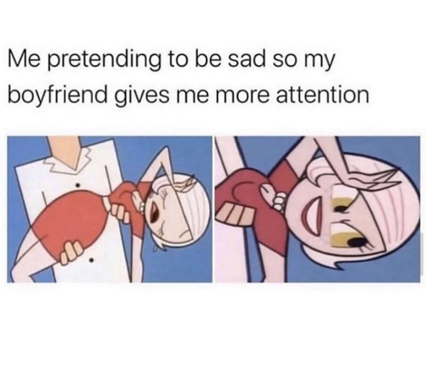 Pretending to be sad so boyfriend gives more attention