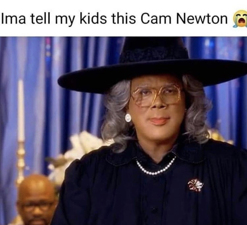 Imma tell my kids this Cam Newton Madea meme
