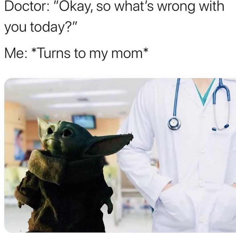 Ok so what's wrong with you Baby Yoda doctor meme