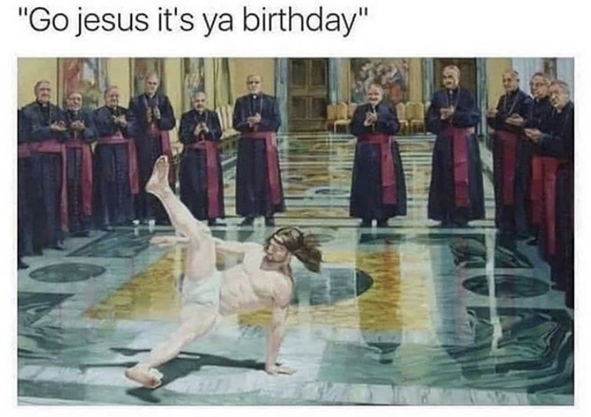 Go Jesus it's your birthday meme