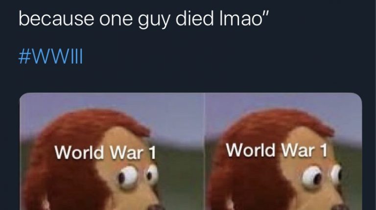 Calm down it's not like they're gonna start a world war because one guy died world war 3 meme