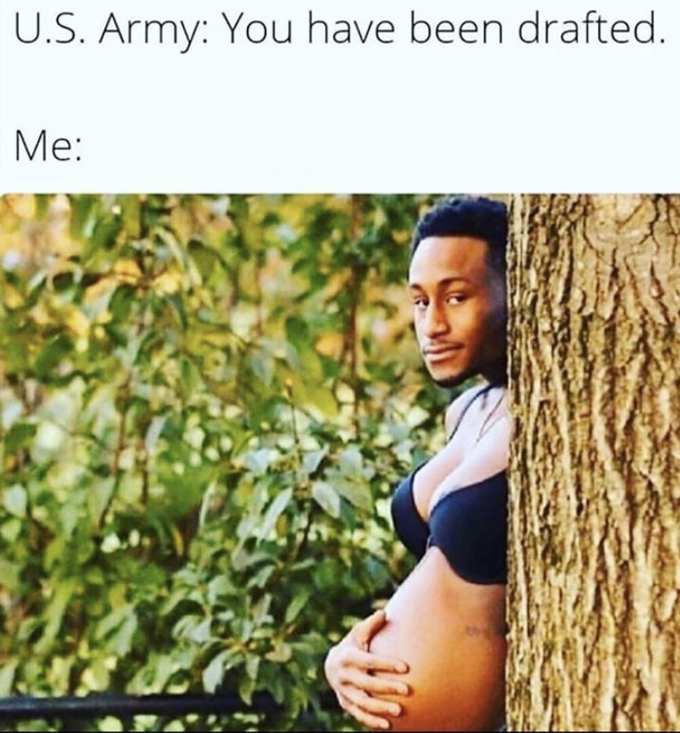 US Army you have been drafted meme