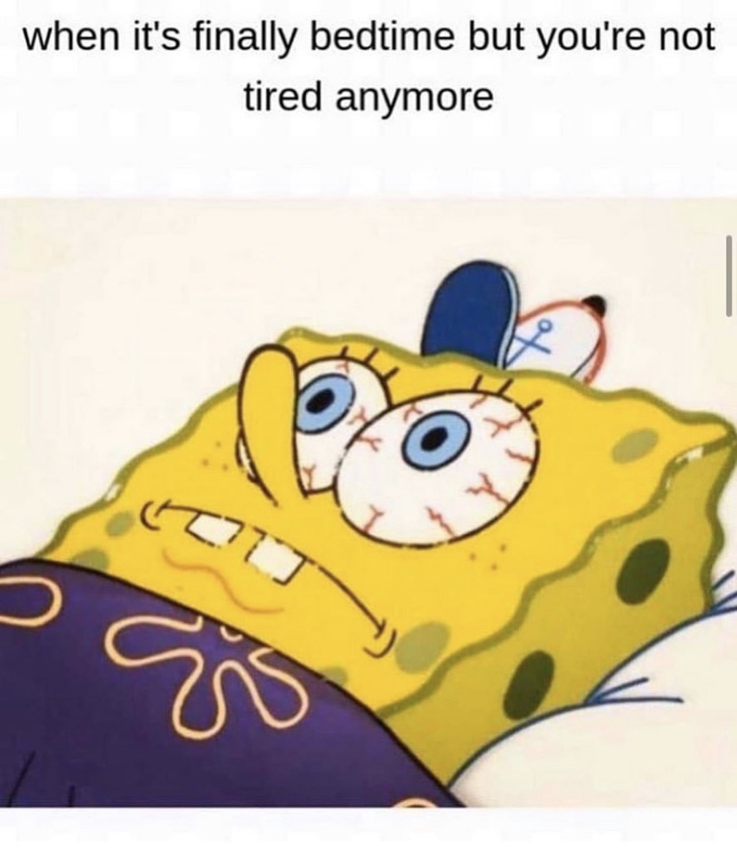 When it's finally bedtime but you're not tired anymore Spongebob meme