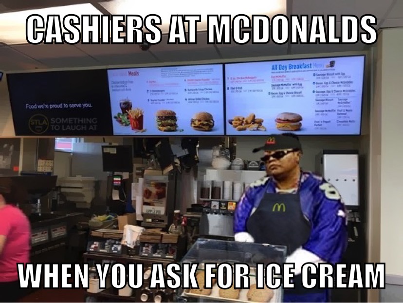 Cashiers in McDonald's when you ask for ice cream meme