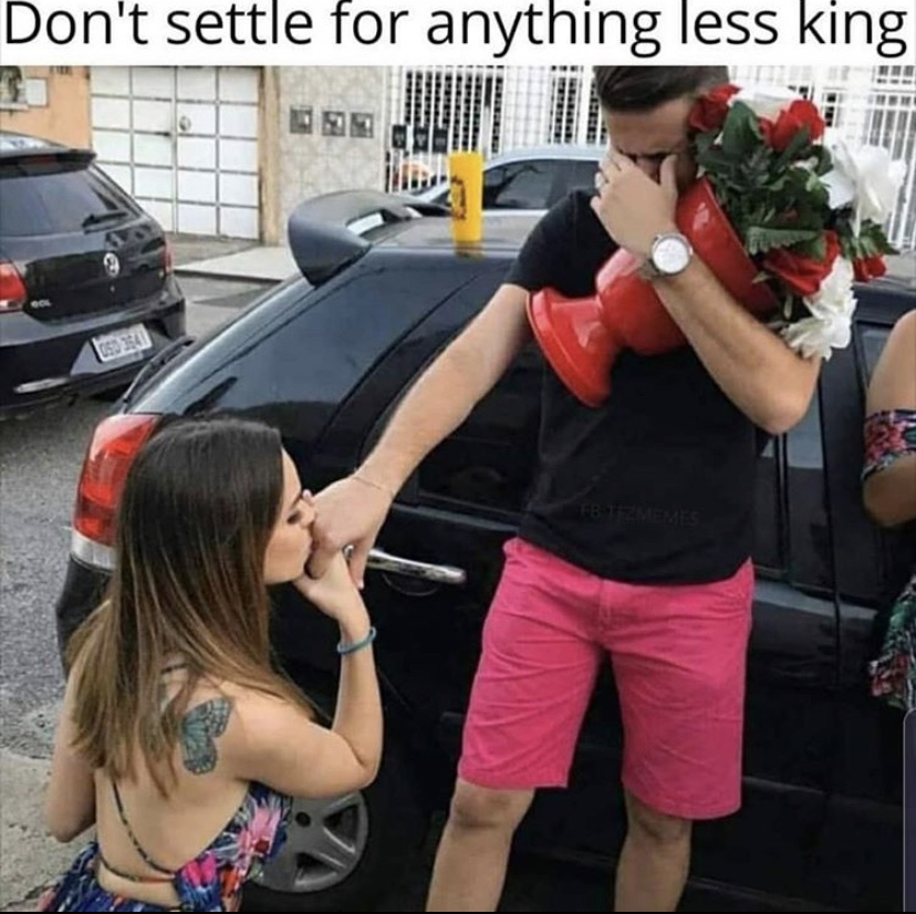 Don't settle for anything less king woman proposal meme