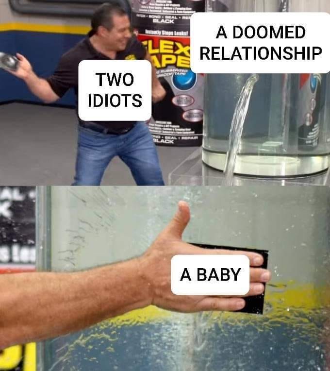 Two idiots a doomed relationship a baby flex seal meme