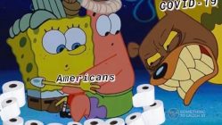Americans toilet paper vs coronavirus Spongebob meme