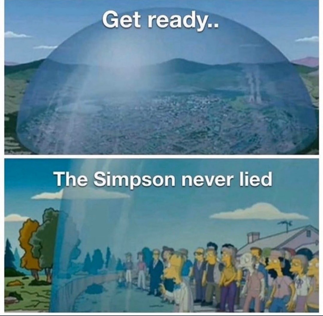 Get ready. The Simpsons never lied meme