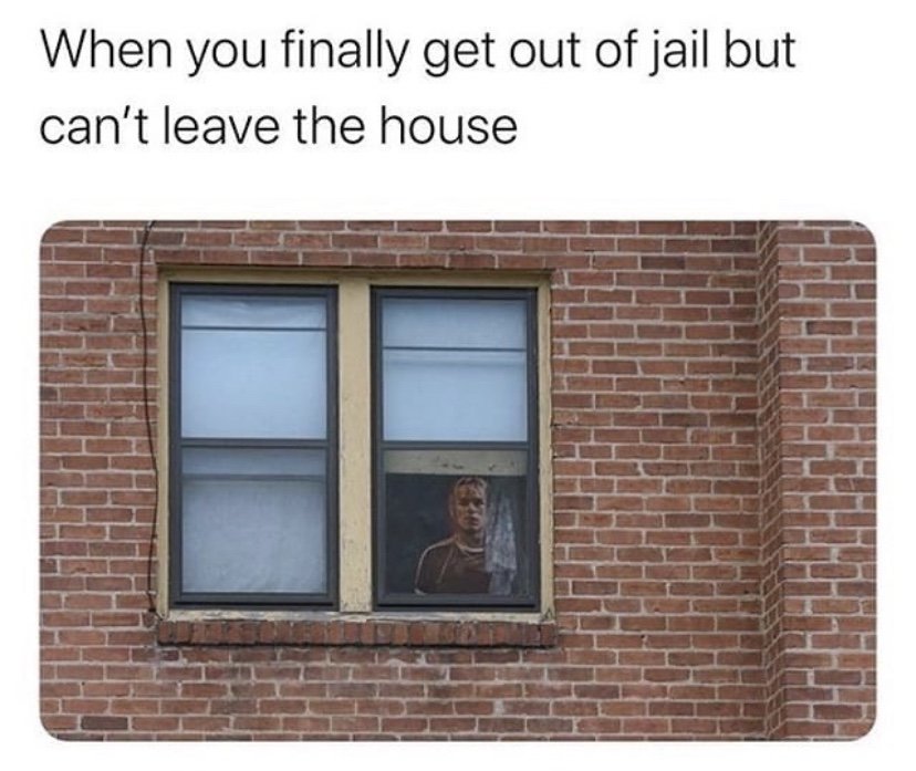 When you finally get out of jail but can't leave the house Tekashi 69 meme