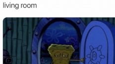 Going back to my room after yet another long day of being in the living room Spongebob meme