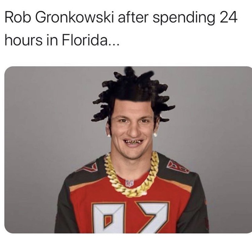 Rob Gronkowski after spending 24 hours in Florida