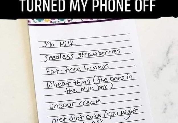 Sent my husband to the grocery store with this list then turned off my phone meme