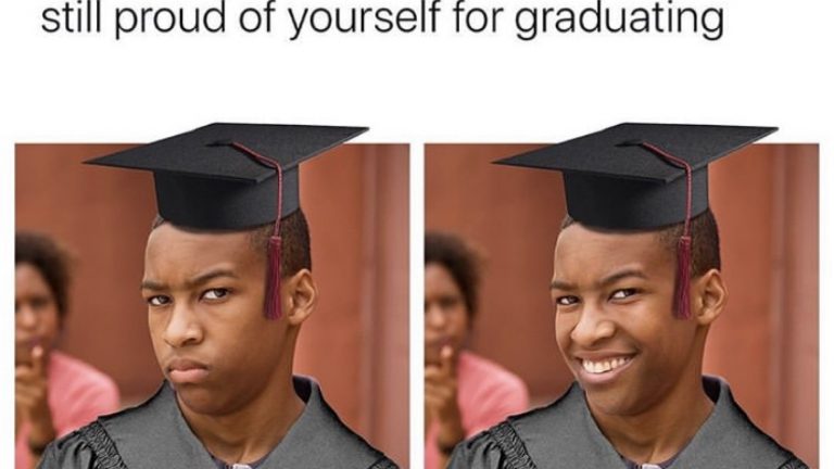 When you can't have a ceremony but still proud of yourself for graduating meme