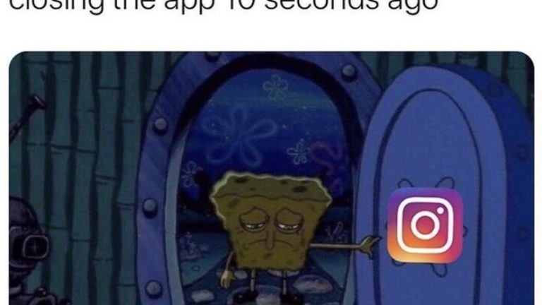 Me coming back to Instagram after closing the app 10 seconds ago Spongebob meme