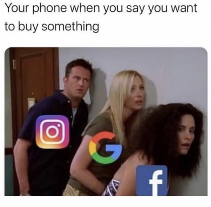 Your phone when you say you want to buy something meme