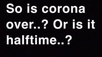 So is corona over or is it halftime meme