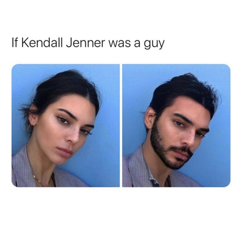 If Kendall Jenner was a guy 
