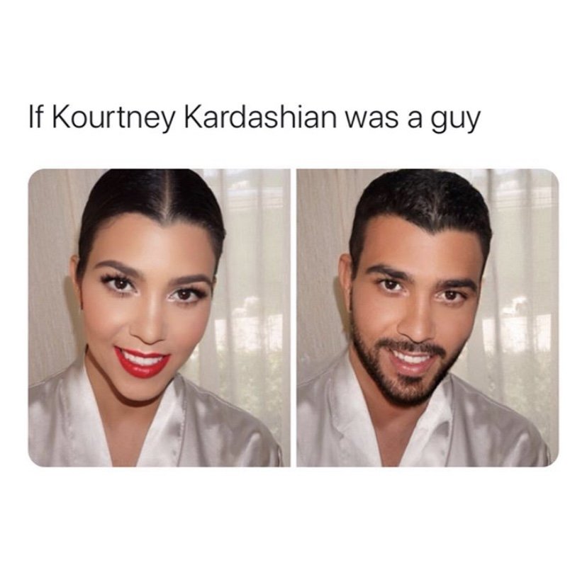 If Kourtney Kardashian was a guy
