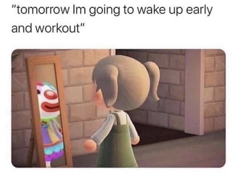 tomorrow I'm going to wake up early and workout clown meme