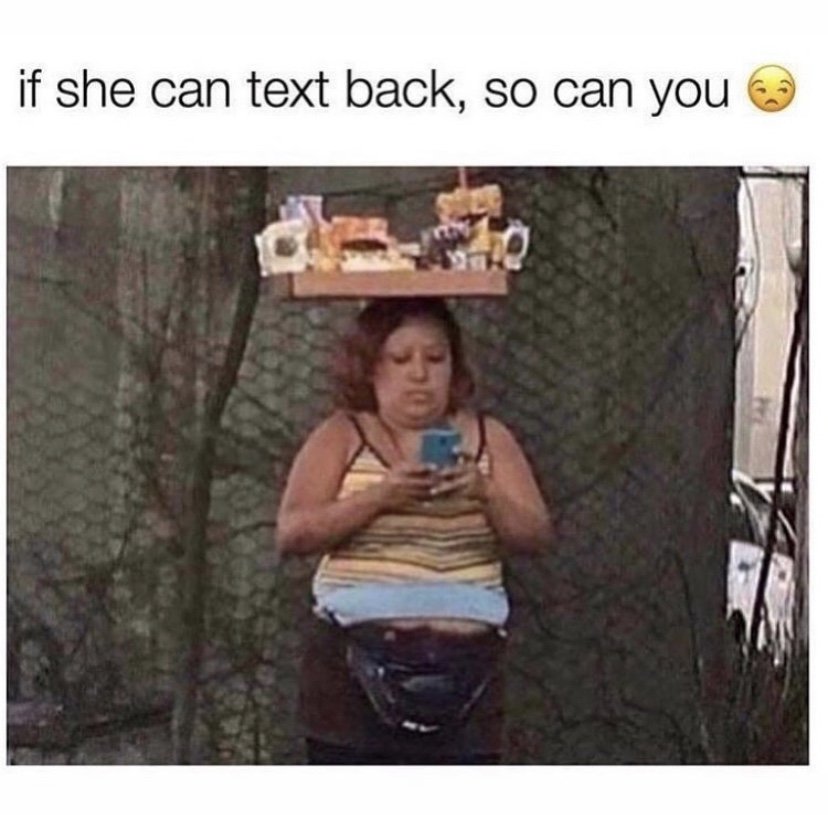 If she can text back so can you meme