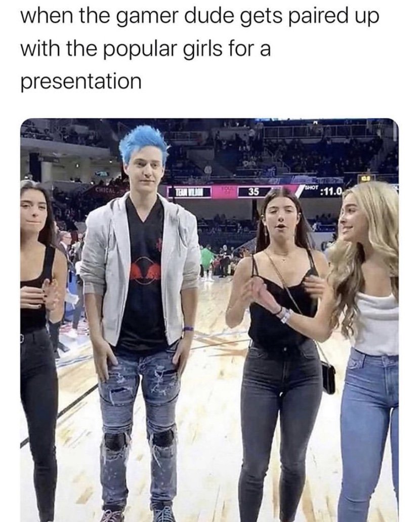 When the gamer dude gets paired up with the popular girls for a presentation