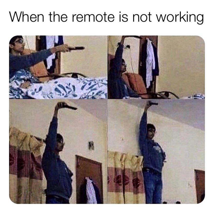 When the remote is not working meme