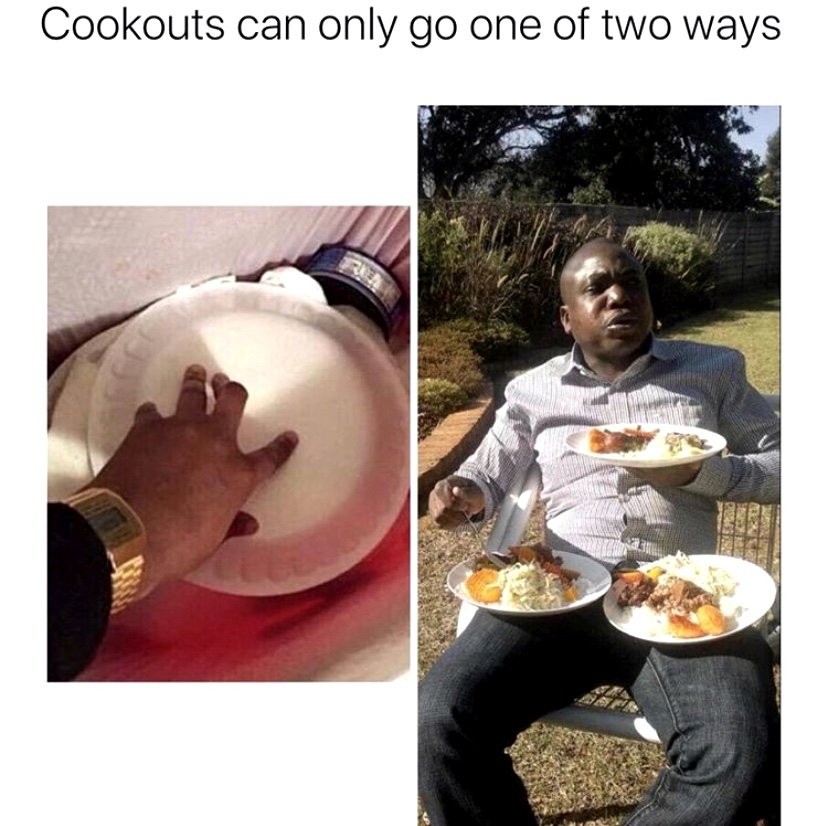 Cookouts can only go one of two ways meme