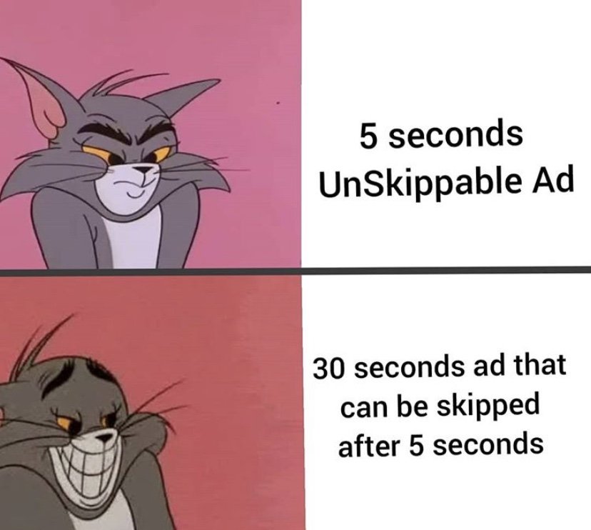 5 seconds unskippable ad vs 30 seconds ad that can be skipped after 5 seconds tom and jerry meme