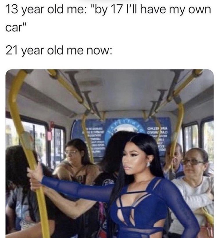 13 year old me on my own car Nicki Minaj on bus meme