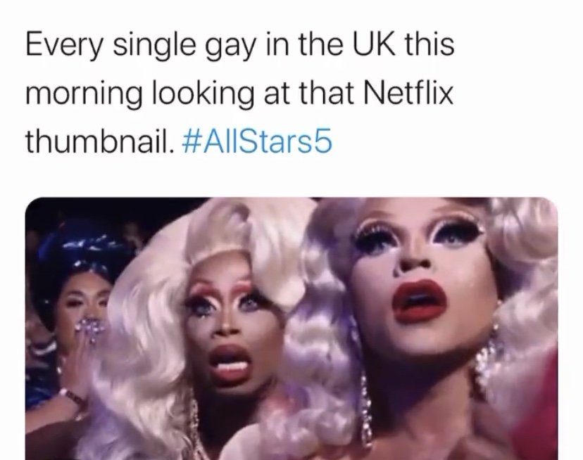 Every sing gay in the Uk this morning looking at that Netflix thumbnail RuPaul Drag race All Star 5 meme
