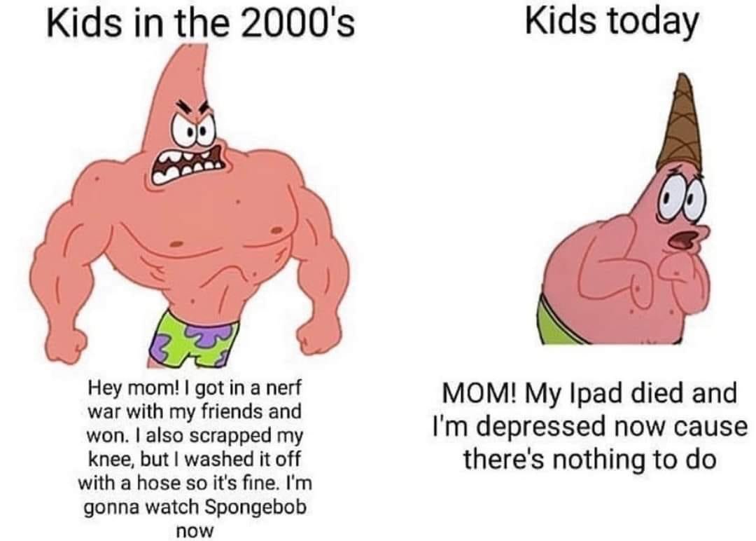 Kids in the 200s vs kids today Patrick Star meme