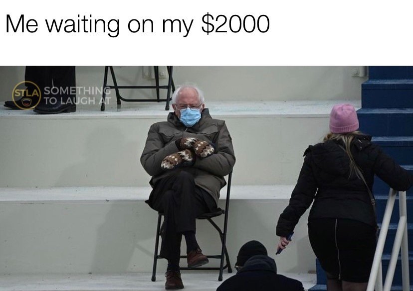 Me waiting on my $2000 Bernie Sanders meme