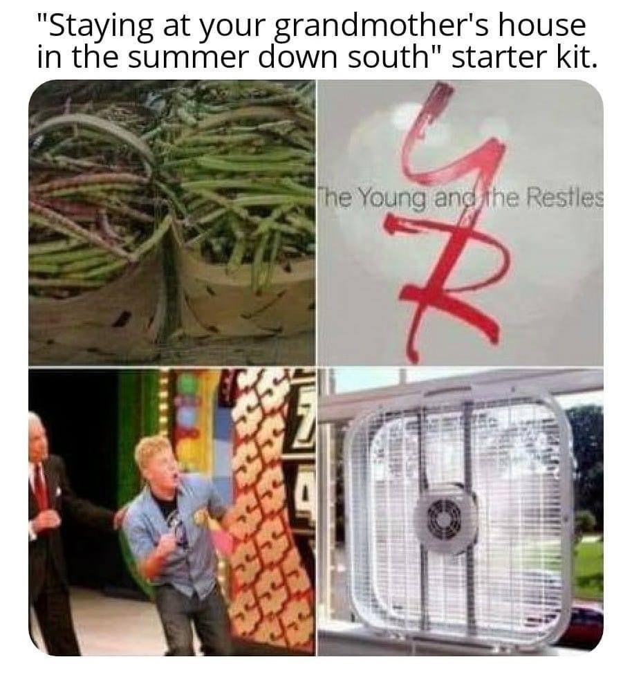 Staying at your grandmother's house in the summer down south starter kit meme