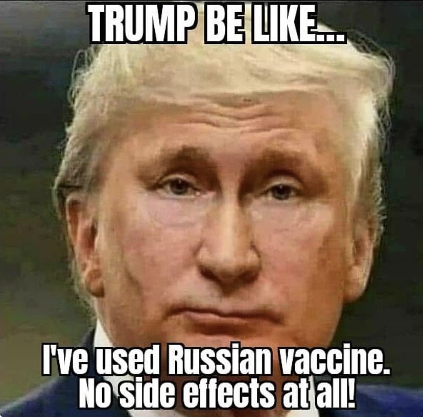 Trump be like I've used Russian vaccine. No side effects at all meme