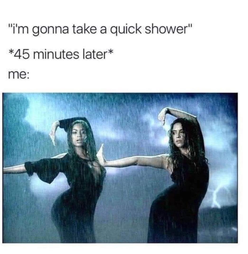I'm gonna take of a quick shower 45 minutes later Beyonce and Shakira meme