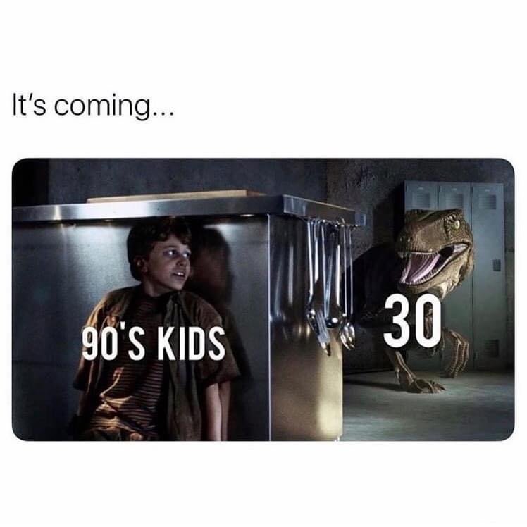 90s kids turning 30 meme