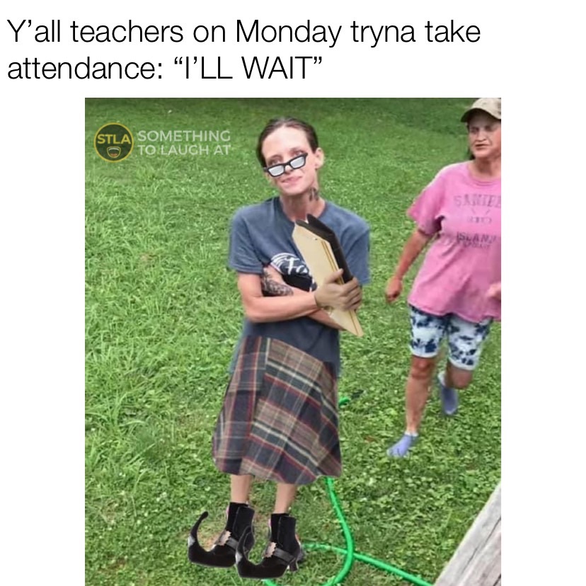 Y'all teachers on Monday tryna take attendance: I'll wait karen sprayed with water hose meme