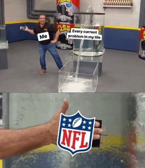 Me with every current problem in my life NFL meme