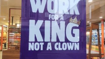 Work for a king not a clown Burger King now hiring sign