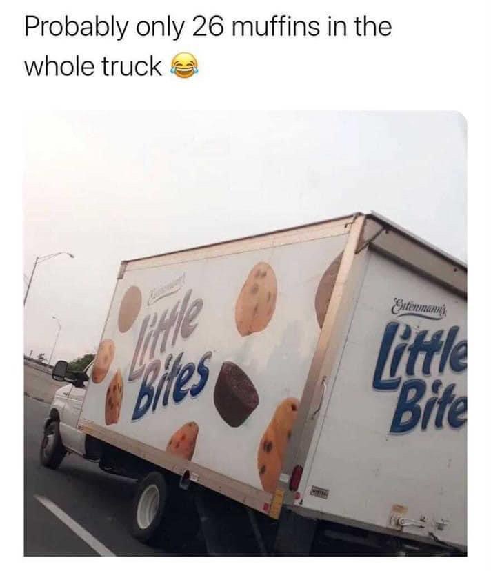Probably only 26 muffins in the whole truck Little Bites muffins meme