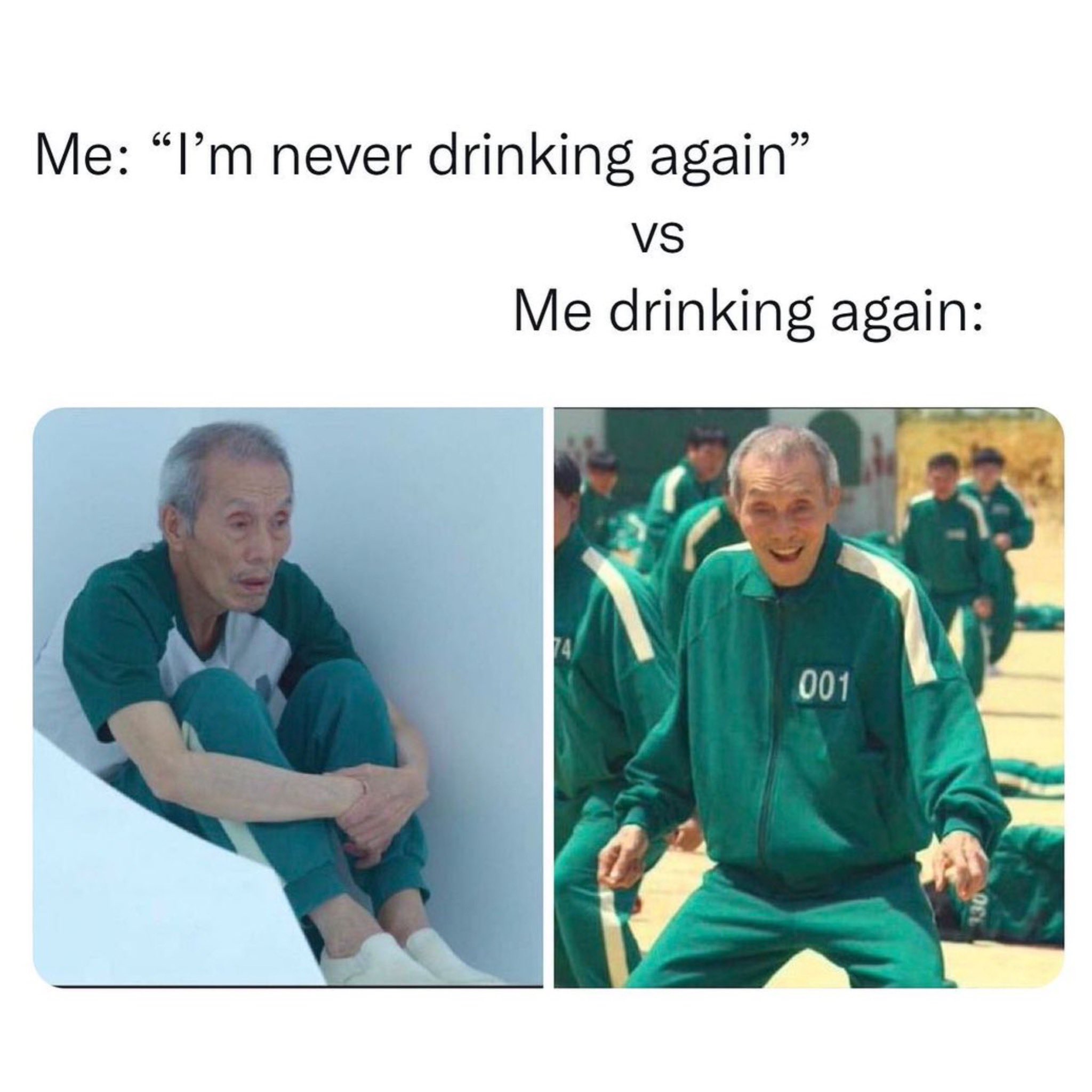 I'm never drinking again vs me drinking again Squid Games meme