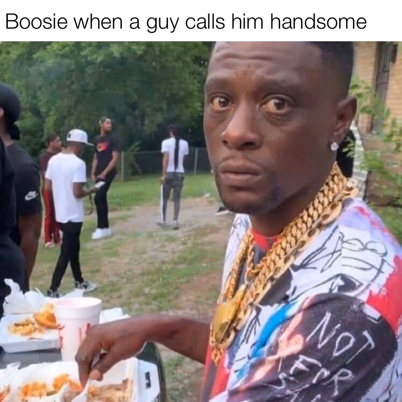 Boosie when a guy calls him handsome meme