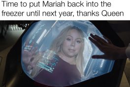 Time to put Mariah back into the freezer until next year, thanks Queen meme