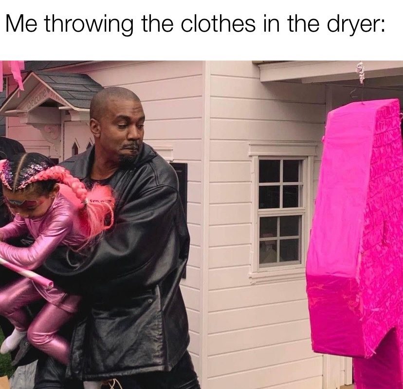 Me throwing the clothes in the dryer Kanye West and Chicago party meme