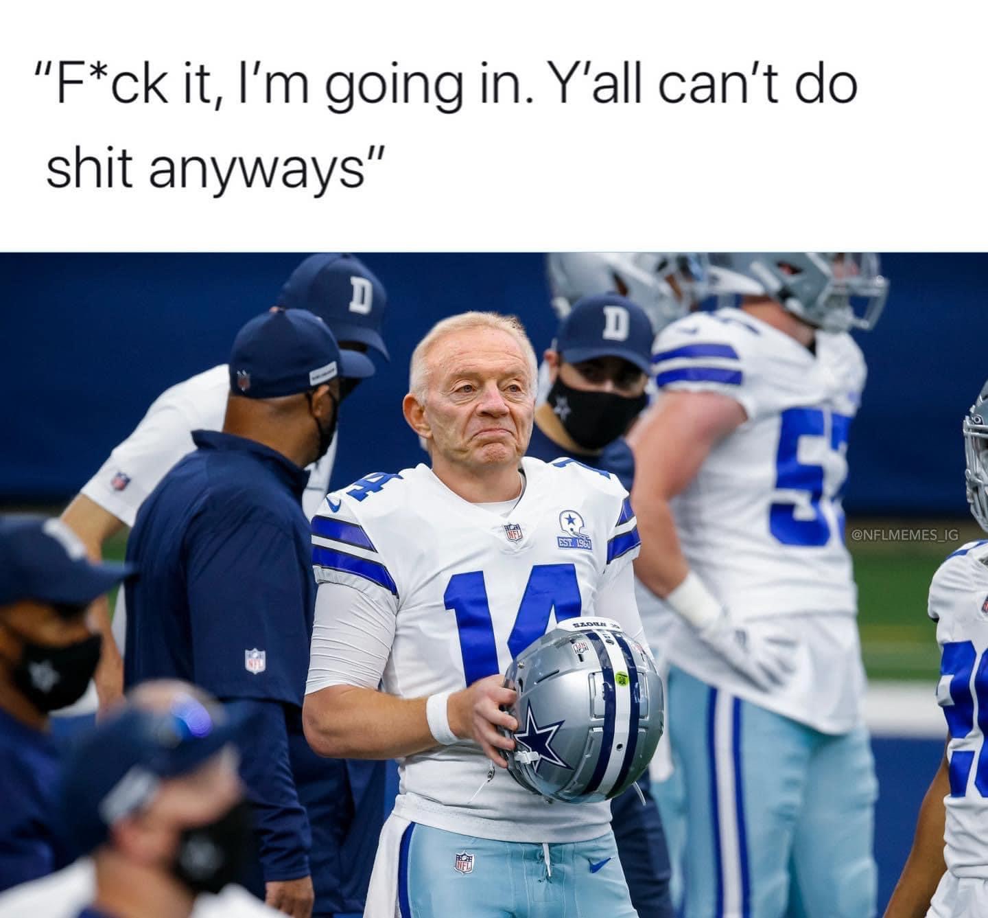I’m going in Jerry Jones Dallas Cowboys meme