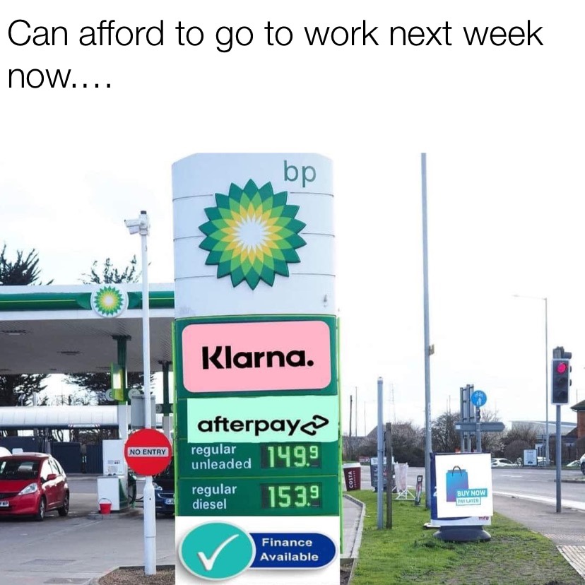 Can afford to go to work next week now Klarna Afterpay and gas financing high gas prices meme