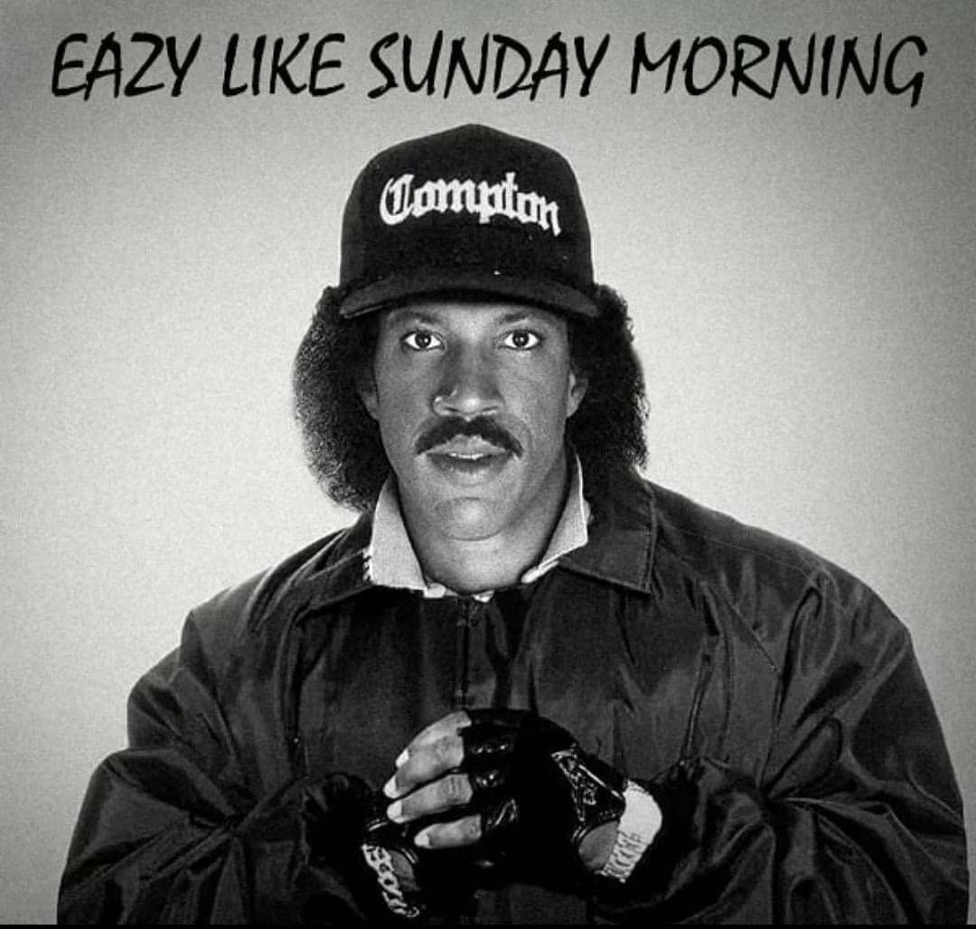 Eazy like Sunday Morning Lionel Richie meme